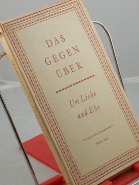 Artikelbild des Artikels “Das Gegenüber : Um Liebe u. Ehe / Hrsg.: Magdalene Vedder ; Hildegard Jaecks “
