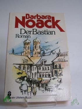 Artikelbild des Artikels “Der Bastian : Roman / Barbara Noack “