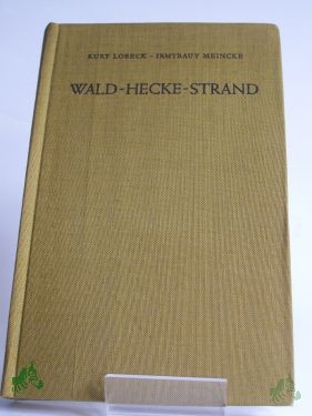 Artikelbild des Artikels “Wald, Hecke, Strand : Ein feldbiolog. Arbeitsbuch / Kurt Lobeck ; Irmtraut Meincke. Zeichn.: Evelyne Bobbe u.a. “