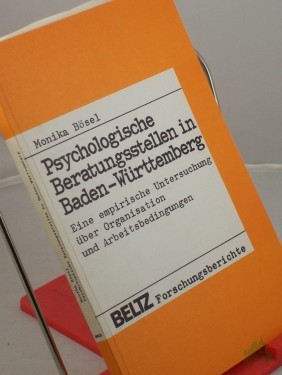 Artikelbild des Artikels “Psychologische Beratungsstellen in Baden-Württemberg : e. empir. Unters. über Organisation u. Arbeitsbedingungen / Monika Bösel “