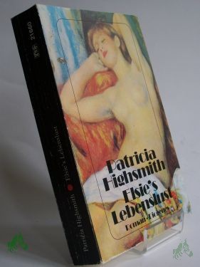 Artikelbild des Artikels “Elsie's Lebenslust : Roman / Patricia Highsmith. Aus d. Amerikan. von Otto Bayer “
