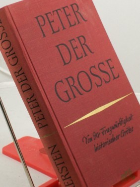 Product image of the product “Peter der Grosse : von d. Fragwürdigkeit histor. Grösse / Kurt Kersten ”