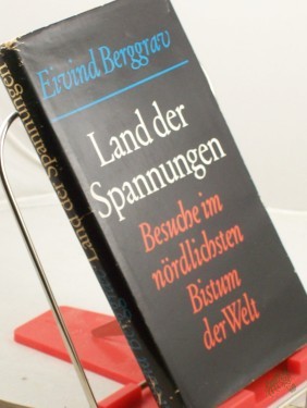Artikelbild des Artikels “Land der Spannungen : Besuche im nördlichsten Bistum d. Welt / Eivind Berggrav. Aus d. Norweg. übertr. von A. O. Schwede “