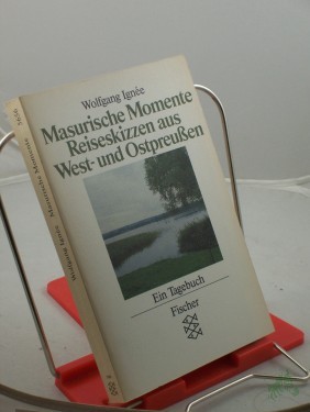 Product image of the product “Masurische Momente : Reiseskizzen aus West- u. Ostpreussen ; e. Tagebuch / Wolfgang Ignée ”