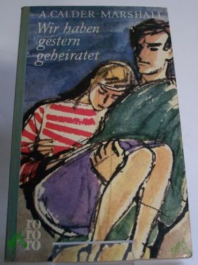 Artikelbild des Artikels “Wir haben gestern geheiratet : Roman / Arthur Calder-Marshall. Aus d. Engl. übertr. ins Dt. von Viktor Polzer “