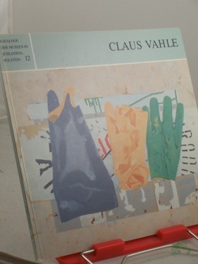 Product image of the product “Claus Vahle : 19. September - 24. Oktober 1993, Stadtgalerie im Elbeforum Brunsbüttel... 10. Juli - 14. August 1994, Heimatmuseum Eckernförde ”