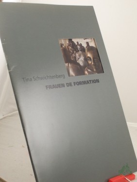 Artikelbild des Artikels “Tina Schwichtenberg : Frauen De Formation - Skulpturen, Bilder und Projekte ; 17. April bis 8. Mai 2005, Kunstverein Salzgitter e.V. / Kunstverein Salzgitter e.V. Ausstellung und Katalog: Klaus Berner. Texte: Klaus Berner ; Ingeborg Ruthe “