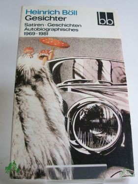 Product image of the product “Gesichter : Satiren - Geschichten - Autobiographisches ; 1969 - 1981 / Heinrich Böll. Ausw. von Angela Drescher ”