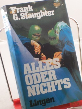 Product image of the product “Alles oder nichts : Roman / Frank G. Slaughter. Einzig berecht. Übertr. aus dem Amerikan. von Gretl Friedmann ”