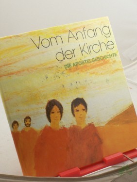 Artikelbild des Artikels “Vom Anfang der Kirche : d. Apostelgeschichte / Philippe Joudiou malte d. Bilder. Textes de Jean-Louis Ducamp. Rudolf Otto Wiemer übers. d. Texte “