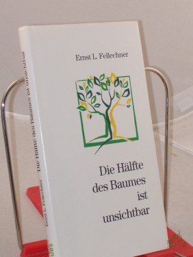 Artikelbild des Artikels “Die Hälfte des Baumes ist unsichtbar : Predigten / Ernst L. Fellechner “