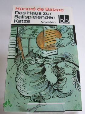 Product image of the product “Das Haus zur Ballspielenden Katze : Novellen / Honoré de Balzac. Deutsch von Thorgerd Schücker ; Tilly Bergner ”