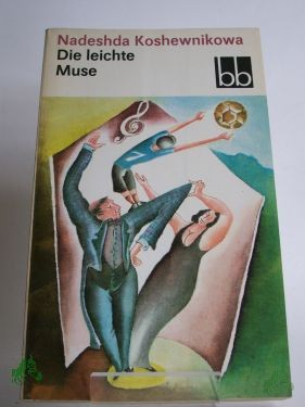 Product image of the product “Die leichte Muse : 2 Kurzromane / Nadeshda Koshewnikowa. Dt. von Waltraud Arndt ”
