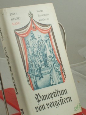 Artikelbild des Artikels “Panoptikum von vorgestern : Satiren, Humoresken u. Feuilletons / Fritz Hampel. Hrsg. u. mit e. Nachw. von Wolfgang U. Schütte “