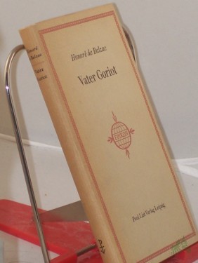 Artikelbild des Artikels “Vater Goriot : Roman / Honore de Balzac. Übers. aus d. Franz. von Franz Hessel. Mit e. Nachw. von Werner Bahner “