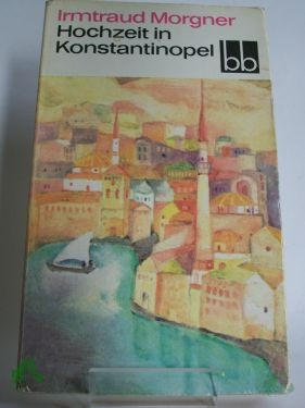 Product image of the product “Hochzeit in Konstantinopel / Irmtraud Morgner ”