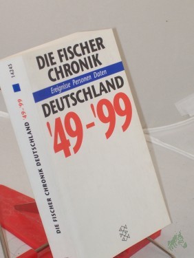 Artikelbild des Artikels “Die Fischer-Chronik Deutschland 1949 - 1999 : Ereignisse, Personen, Daten / hrsg. von der Weltalmanach-Redaktion. Autoren: Wolf-Rüdiger Baumann... Graphiken: Christiane von Solodkoff. Red.: Frank Altmann... “
