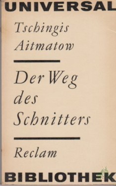 Artikelbild des Artikels “Der Weg des Schnitters : aus d. Russ. / Tschingis Aitmatow. Übertr. von Ursula Röhrig. Die Erzählung wurde vom Autor aus d. Kirgis. ins Russ. übertr. “