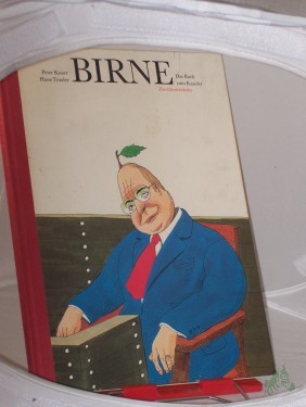 Artikelbild des Artikels “Birne : das Buch zum Kanzler ; eine Fibel für das junge Gemüse und die sauberen Früchtchen in diesem unserem Lande ; mit vielen bunten Geschichten und lustigen Bildern / von Peter Knorr u. Hans Traxler “