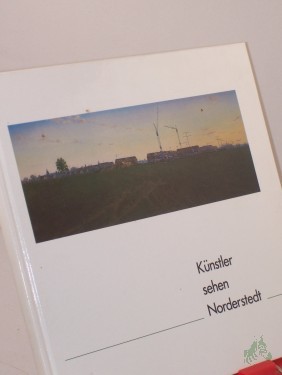 Artikelbild des Artikels “Künstler sehen Norderstedt / Hrsg.: Stadt Norderstedt, Amt für Schule und Kultur “