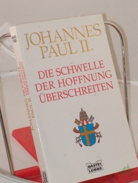 Product image of the product “Die Schwelle der Hoffnung überschreiten / Johannes Paul II. Aus dem Ital. von Irene Esters ”