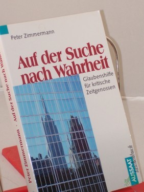 Product image of the product “Auf der Suche nach Wahrheit : Glaubenshilfe für kritische Zeitgenossen / Peter Zimmermann ”