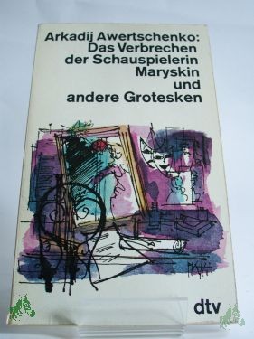 Artikelbild des Artikels “Das Verbrechen der Schauspielerin Maryskin und andere Grotesken / Arkadij Awertschenko. Dt. von Werner Peter Larsen “
