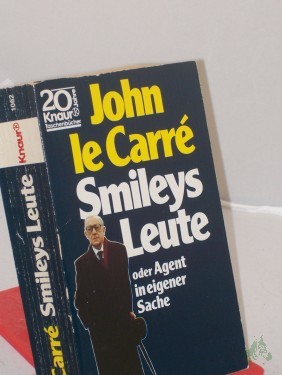 Artikelbild des Artikels “Smileys Leute oder Agent in eigener Sache : Roman / John le Carré. Aus d. Engl. von Rolf u. Hedda Soellner “