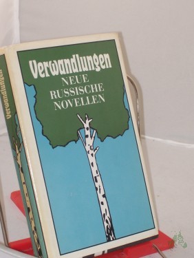 Product image of the product “Verwandlungen : neue russ. Novellen / ausgew. u. mit biograph. Notizen versehen von Lola Debüser. Aus d. Russ. von Hilde Angarowa u. a. Nachdichtungen: Wilhelm Tkaczyk ”
