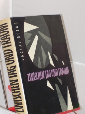 Artikelbild des Artikels “Zwischen Tag und Traum / Vaclav Rezac. Aus d. Tschech. Dt. von Hans Gaertner “