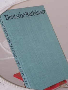 Product image of the product “Deutsche Rathäuser / Walter Kiewert. Mit Aufnahmen d. Verf. ”