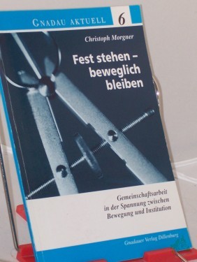 Product image of the product “Christoph Morgner, Fest stehen beweglich bleiben ”