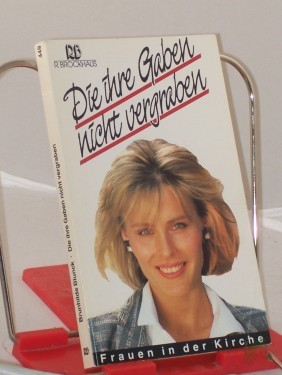 Artikelbild des Artikels “Die ihre Gaben nicht vergraben : Frauen in der Kirche / hrsg. von Brunhilde Blunck “