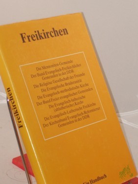 Product image of the product “Freikirchen und konfessionelle Minderheitskirchen : e. Handbuch / im Auftr. d. Theol. Studienabt. beim Bund d. Evang. Kirchen in d. DDR hrsg. von Hubert Kirchner. Autoren: Knuth Hansen... ”