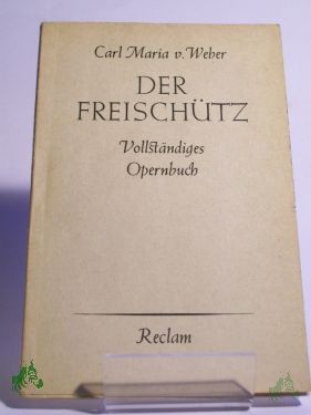 Artikelbild des Artikels “Der Freischütz : Romant. Oper in 3 Aufz. / Carl Maria von Weber. Text v. Johann Friedrich Kind. Mit e. Einf. v. Karl Schönewolf “