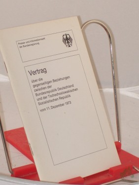 Artikelbild des Artikels “Vertrag über die gegenseitigen Beziehungen zwischen der Bundesrepublik Deutschland und der Tschechoslowakischen Sozialistischen Republik : vom 11. Dez. 1973 / “