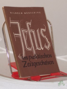 Product image of the product “Jesus im politischen Zeitgeschehen / Wilhelm Mensching ”