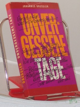 Product image of the product “Unvergessene Tage / hrsg. von Johannes Dressler im Auftr. d. Evang.-Kirchl. Gnadauer Gemeinschaftswerkes in d. DDR ”