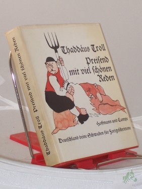 Artikelbild des Artikels “Preisend mit viel schönen Reden : Deutschland deine Schwaben für Fortgeschrittene / Thaddäus Troll. Mit Illustrationen von Günter Schöllkopf “