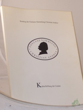 Artikelbild des Artikels “Katalog der Fontane-Sammlung Christian Andree / Kulturstiftung der Länder. Autor: Christian Andree “