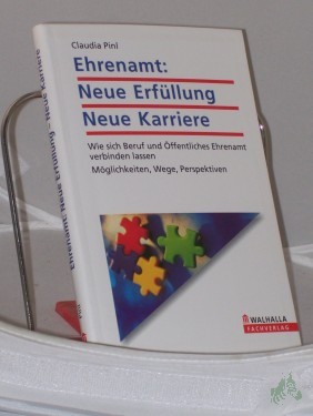 Artikelbild des Artikels “Ehrenamt: neue Erfüllung, neue Karriere : wie sich Beruf und öffentliches Ehrenamt verbinden lassen ; Möglichkeiten, Wege, Perspektiven / Claudia Pinl “