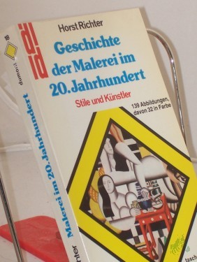 Artikelbild des Artikels “Geschichte der Malerei im 20. Jahrhundert : Stile und Künstler / Horst Richter “