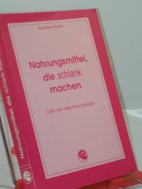 Artikelbild des Artikels “Nahrungsmittel, die schlank machen : oder die negativen Kalorien / Isabelle Martin “