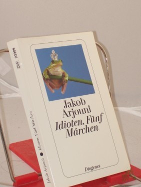 Artikelbild des Artikels “Idioten : fünf Märchen / Jakob Arjouni “