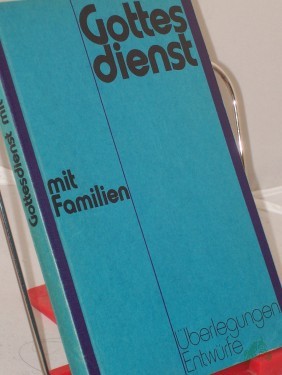 Artikelbild des Artikels “Gottesdienst mit Familien : Überlegungen, Entwürfe / hrsg. im Auftr. d. Sekretariats d. Bundes Evang. Kirchen in d. DDR von Dieter Reiher “
