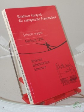 Product image of the product “Gnadauer Kongreß für evangelische Frauenarbeit - Schritte Wagen - Marburg 1996 Referate, Bibelarbeiten, Seminare ”