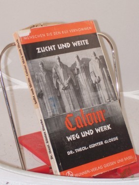 Artikelbild des Artikels “Zucht und Weite : Calvins Weg u. Werk / Günter Gloede “