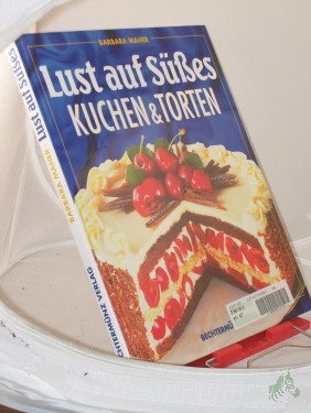 Artikelbild des Artikels “Lust auf Süßes : Kuchen und Torten / Barbara Maher. Fotogr. von Dave King. Ins Dt. übertr. von Isolde Bräckle... Red. Bearb.: Isolde Bräckle “