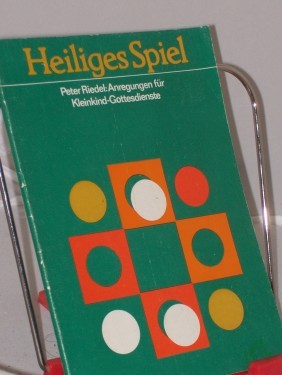 Artikelbild des Artikels “Heiliges Spiel : Anregungen für Kleinkind-Gottesdienste / von Peter Riedel “