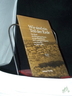 Product image of the product “Wir sind ein Teil der Erde : die Rede des Häuptlings Seattle an den Präsidenten der Vereinigten Staaten von Amerika im Jahre 1855 / Seattle ”